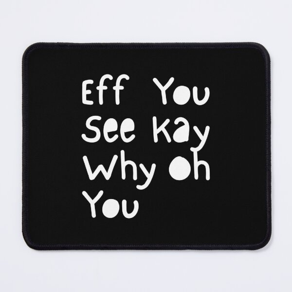Item preview, Eff You See Kay Why Oh You Funny Quote Typography designed and sold by Dondonmart.