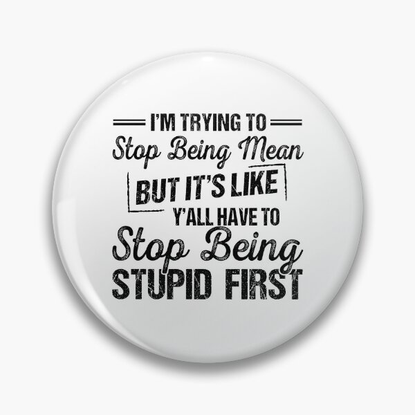 Item preview, I'm Trying To Stop Being Mean But It's Like designed and sold by JamesDriggers.