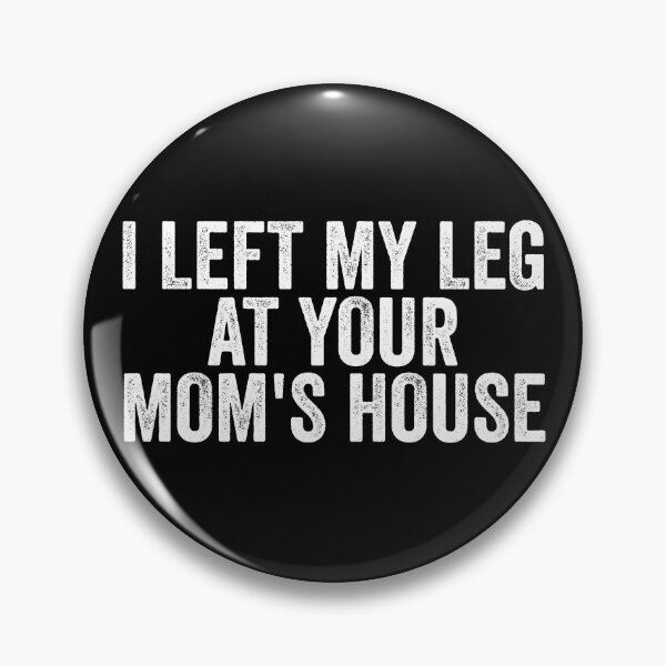 Item preview, I Left My Leg At Your Mom's House Funny Amputee Gear designed and sold by DynamicDesign.