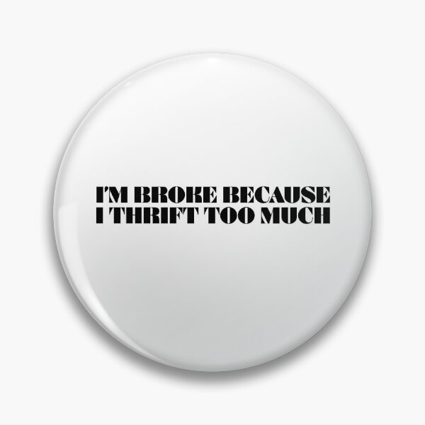 Item preview, I'm Broke Because I Thrift Too Much - Thrifting Humor  designed and sold by UltraRadStuff.
