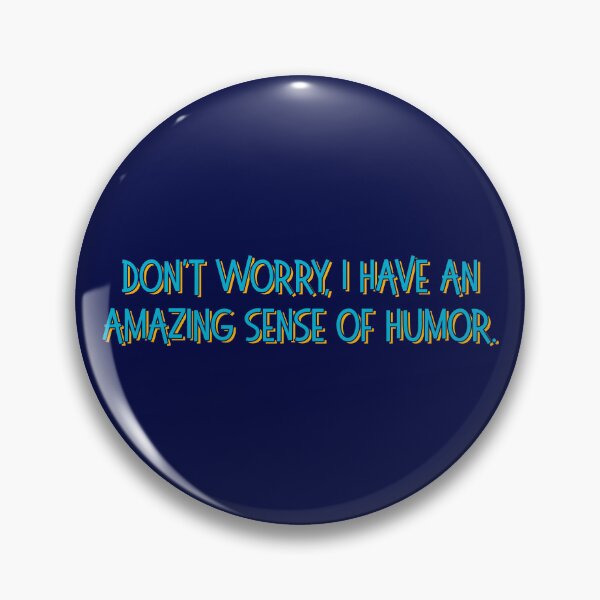 Item preview, Don't Worry I Have An Amazing Sense Of Humor designed and sold by sillyjess.