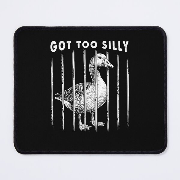 Item preview, Got Too Silly Funny Goose Meme designed and sold by suhairee-studio.
