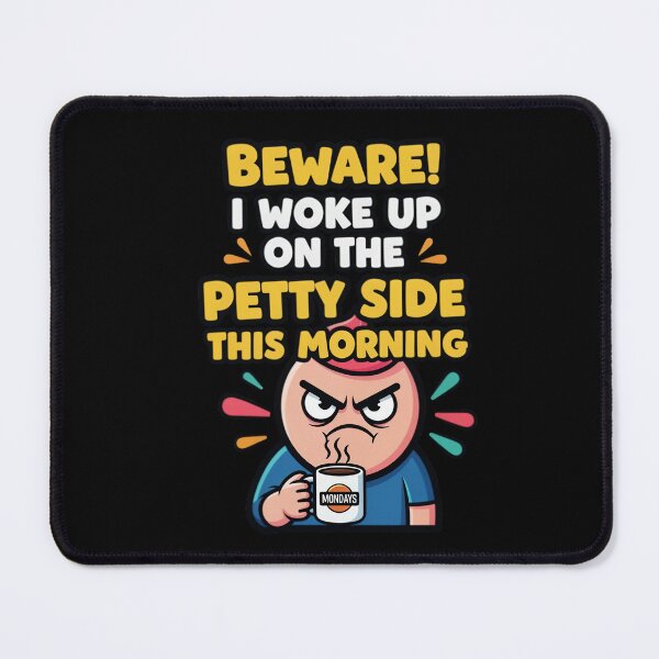 Item preview, Beware! I Woke Up on the Petty Side This Morning – Funny Sarcastic Design designed and sold by GiftedExplorer.