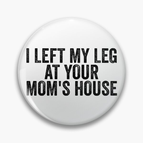 Item preview, I Left My Leg At Your Mom's House Funny Amputee Gear designed and sold by DynamicDesign.