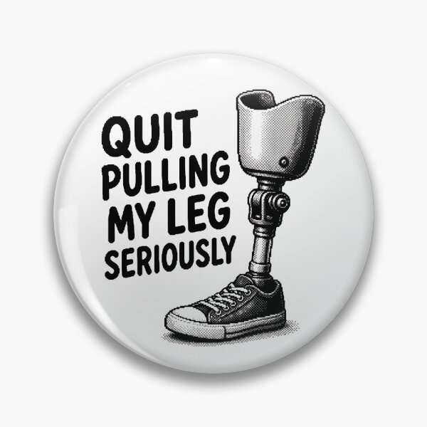 Item preview, Quit Pulling My Leg Seriously Funny Leg Amputee Quote Gear designed and sold by DynamicDesign.