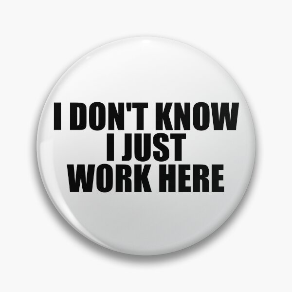 Item preview, I Don't Know I Just Work Here Work Sarcasm Funny Work Gear designed and sold by DynamicDesign.