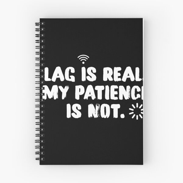 Item preview, Lag Is Real My Patience Is Not Funny Gamer Quote designed and sold by rajmatrix007.