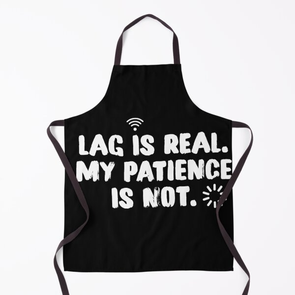 Item preview, Lag Is Real My Patience Is Not Funny Gamer Quote designed and sold by rajmatrix007.