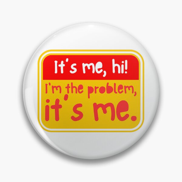 Item preview, It’s me, hi, I’m the problem, it’s me designed and sold by Dondonmart.