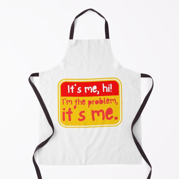 Item preview, It’s me, hi, I’m the problem, it’s me designed and sold by Dondonmart.