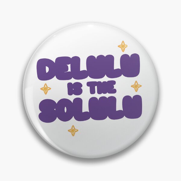 Item preview, Delulu Is the Solulu Funny Gen Z Badge designed and sold by RedRubyBubble.