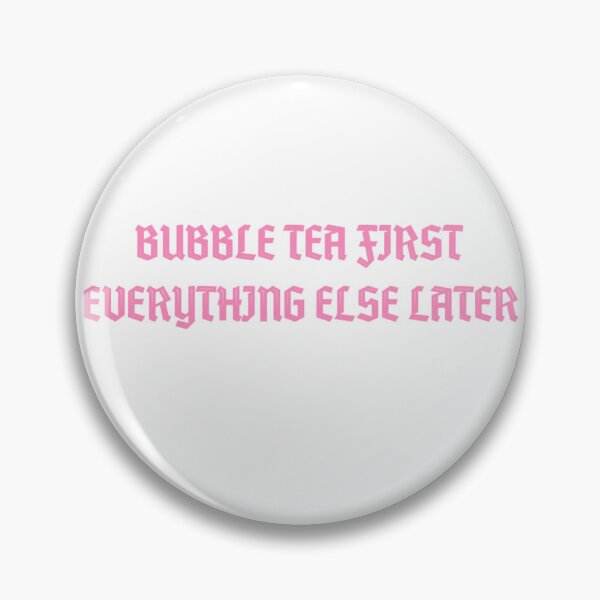 Item preview, Bubble Tea First Everything Else Later designed and sold by BT-Tees.