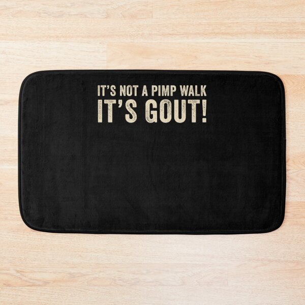 Item preview, It's Not A Pimp Walk It's Gout Funny designed and sold by nosu-art-pod.
