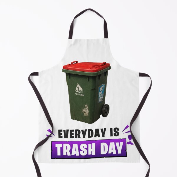 Item preview, Everyday is trash day designed and sold by FORTNITEFILTHYBANTER.