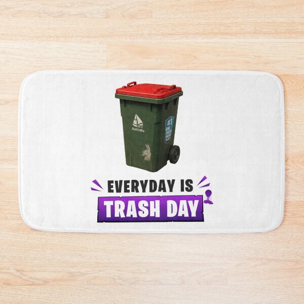 Item preview, Everyday is trash day designed and sold by FORTNITEFILTHYBANTER.