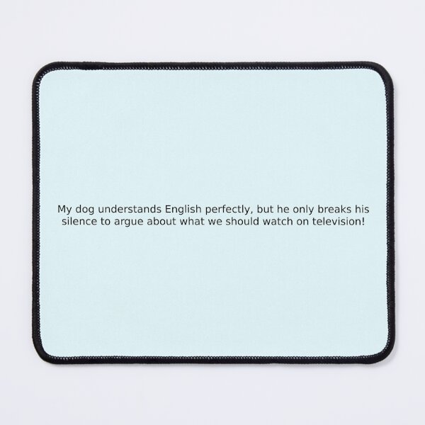 Item preview, My dog understands English perfectly, but he only breaks his silence to argue about what we should watch on television! designed and sold by English Learning.