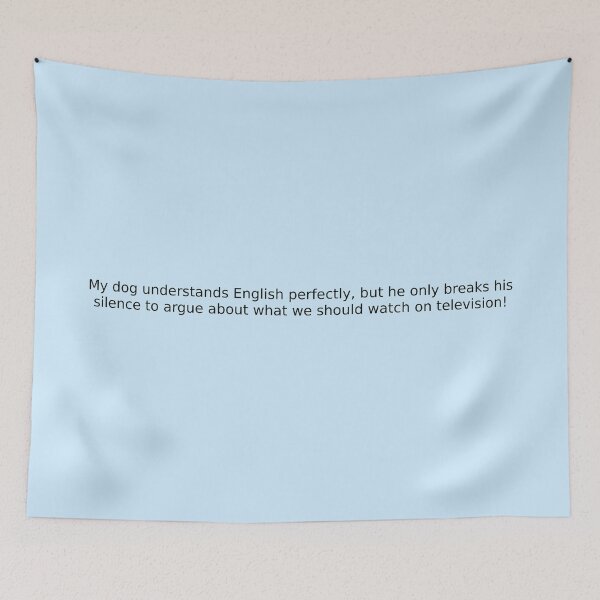 Item preview, My dog understands English perfectly, but he only breaks his silence to argue about what we should watch on television! designed and sold by English Learning.