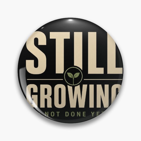 Item preview, Still Growing Not Done Yet | Minimal Motivational Growth Design designed and sold by NomadUSArt.
