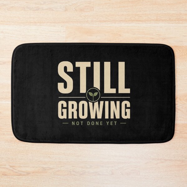 Item preview, Still Growing Not Done Yet | Minimal Motivational Growth Design designed and sold by NomadUSArt.