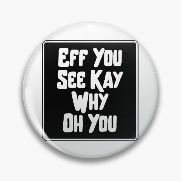 Item preview, Eff You See Kay Why Oh You Funny Quote Typography designed and sold by Dondonmart.