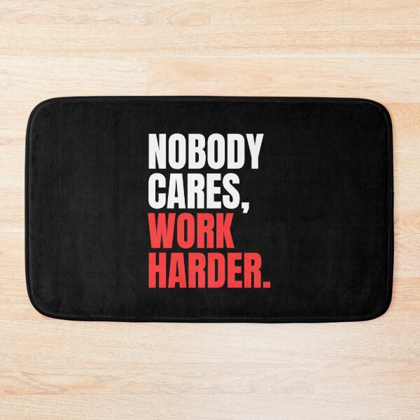 Item preview, Nobody Cares Work Harder designed and sold by Dondonmart.