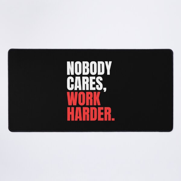 Item preview, Nobody Cares Work Harder designed and sold by Dondonmart.
