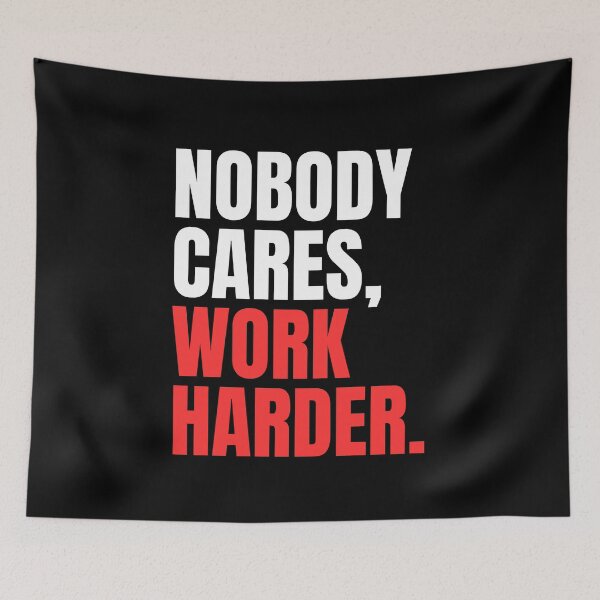 Item preview, Nobody Cares Work Harder designed and sold by Dondonmart.