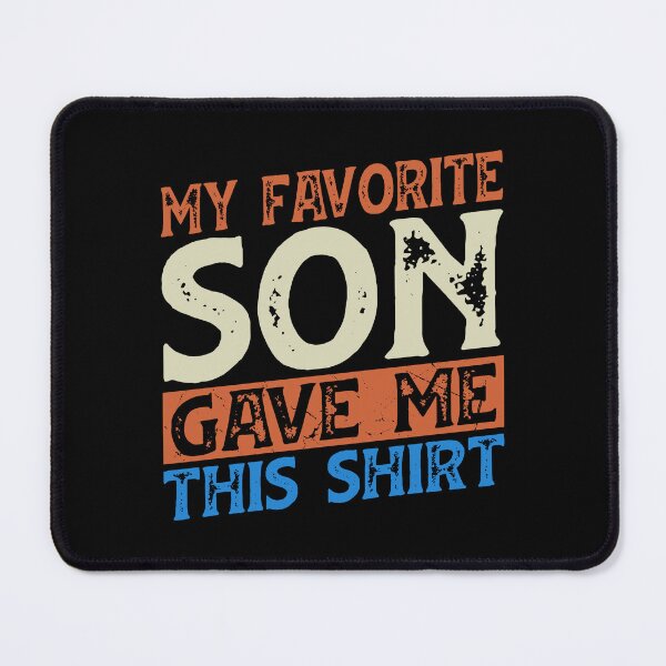 Item preview, My Favorite Son Gave Me This Shirt Funny Dad Gift designed and sold by Tishirta Store.