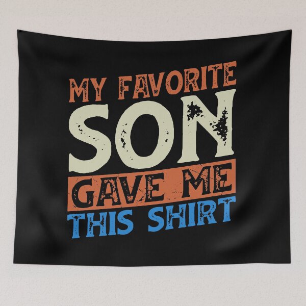 Item preview, My Favorite Son Gave Me This Shirt Funny Dad Gift designed and sold by Tishirta Store.