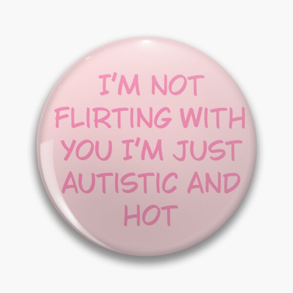 Item preview, I’m not flirting with you I’m just autistic and hot designed and sold by queerolive.
