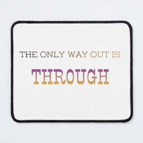 Item preview, The only way out is through designed and sold by LaughandLaugh.