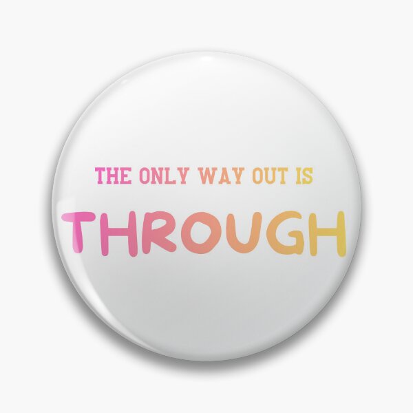 Item preview, The only way out is through designed and sold by LaughandLaugh.