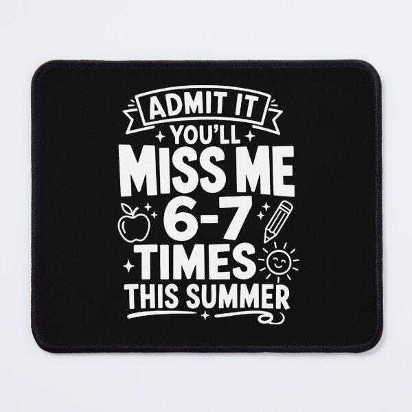 Item preview, Admit It You ll Miss Me 6-7 Times This Summer Teacher designed and sold by VegaPPAr.