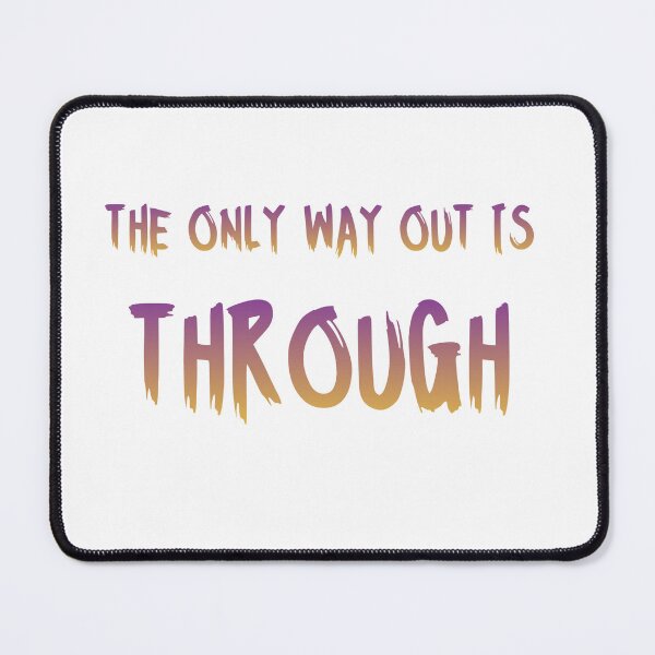 Item preview, The only way out is through designed and sold by LaughandLaugh.
