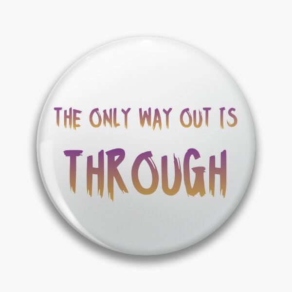 Item preview, The only way out is through designed and sold by LaughandLaugh.