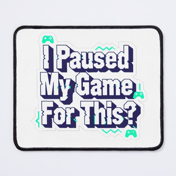 Item preview, I Paused My Game For This – Funny Gamer Quote T-Shirt designed and sold by KRStyleClub.