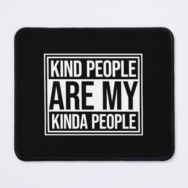 Item preview, Kind People Are My Kinda People Funny Wholesome Quote designed and sold by shirt-o-mat.