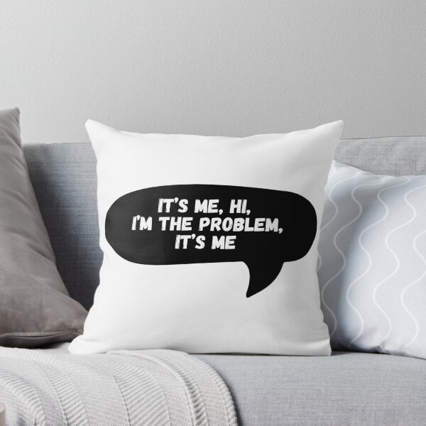 Item preview, It’s me, hi, I’m the problem, it’s me designed and sold by Dondonmart.