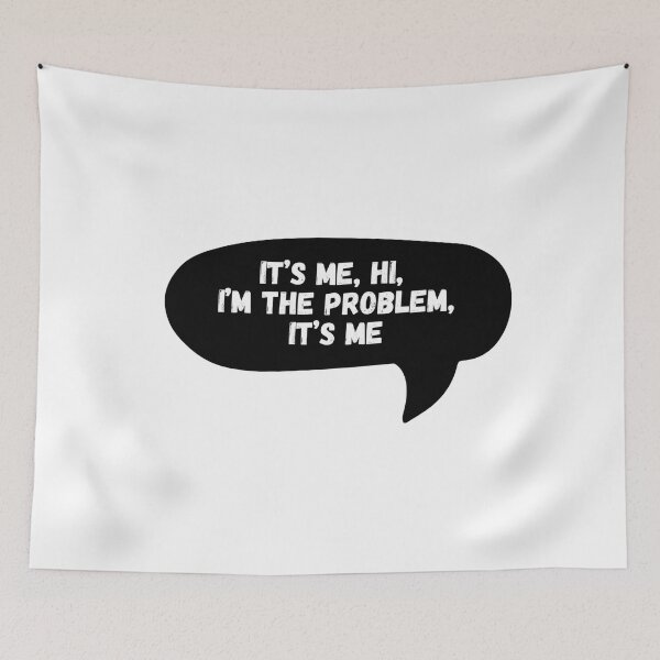 Item preview, It’s me, hi, I’m the problem, it’s me designed and sold by Dondonmart.