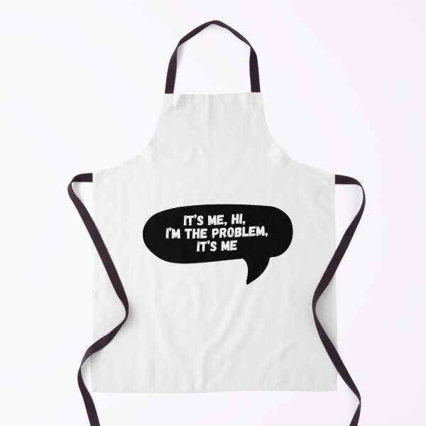 Item preview, It’s me, hi, I’m the problem, it’s me designed and sold by Dondonmart.
