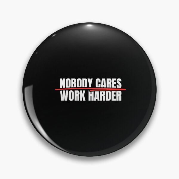 Item preview, Nobody Cares Work Harder designed and sold by Dondonmart.