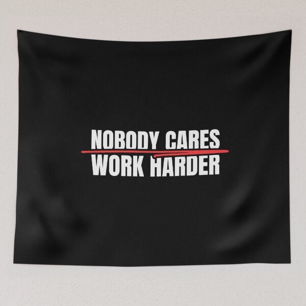 Item preview, Nobody Cares Work Harder designed and sold by Dondonmart.