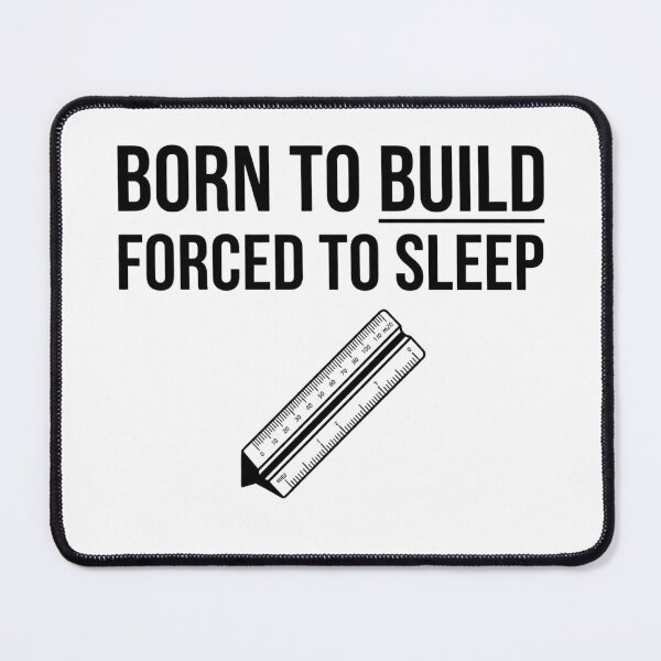 Item preview, Born To Build Forced to Sleep Scale Ruler designed and sold by Amr Darwish Graphic designer.