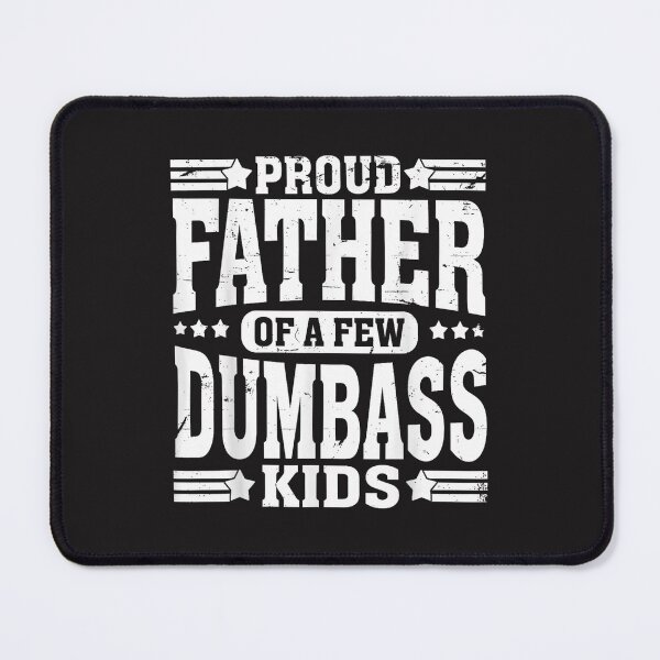 Item preview, Proud Father Of A Few Dumbass Kids Funny Dad Humor Fathers Day Design designed and sold by kiralynstration.