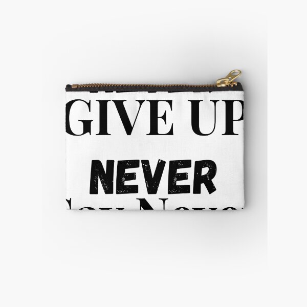 Item preview, Never Give Up, Never Say Never designed and sold by LumatoneStudio.