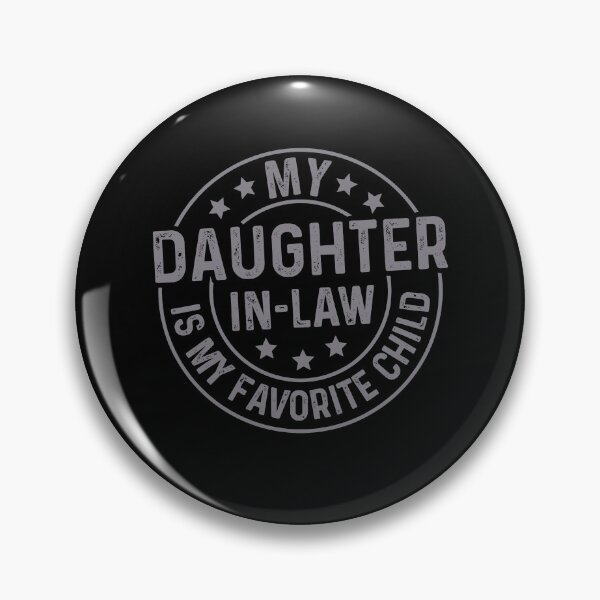 Item preview, My Daughter In Law is My Favorite Child designed and sold by Galactic-Stoner.