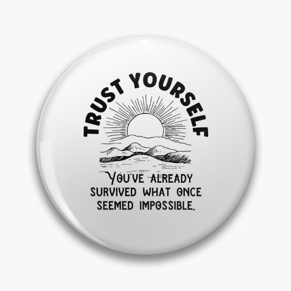 Item preview, Trust yourself. You've already survived what once seemed impossible. designed and sold by Happy-PrintZ.