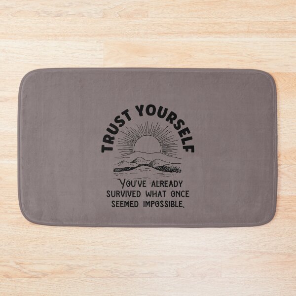 Item preview, Trust yourself. You've already survived what once seemed impossible. designed and sold by Happy-PrintZ.