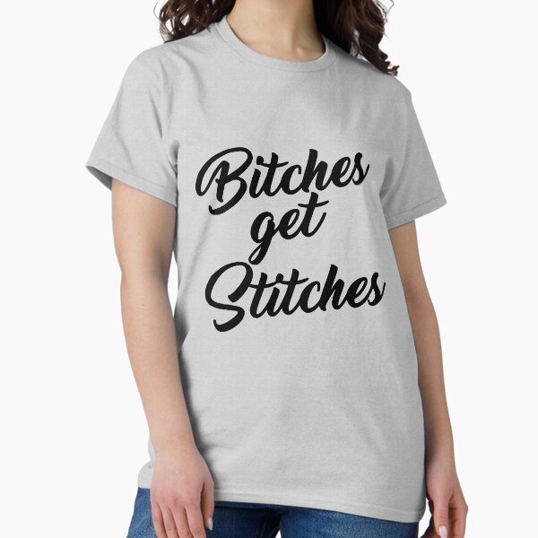 Item preview, BITCHES GET STITCHES designed and sold by TheButchQueen.