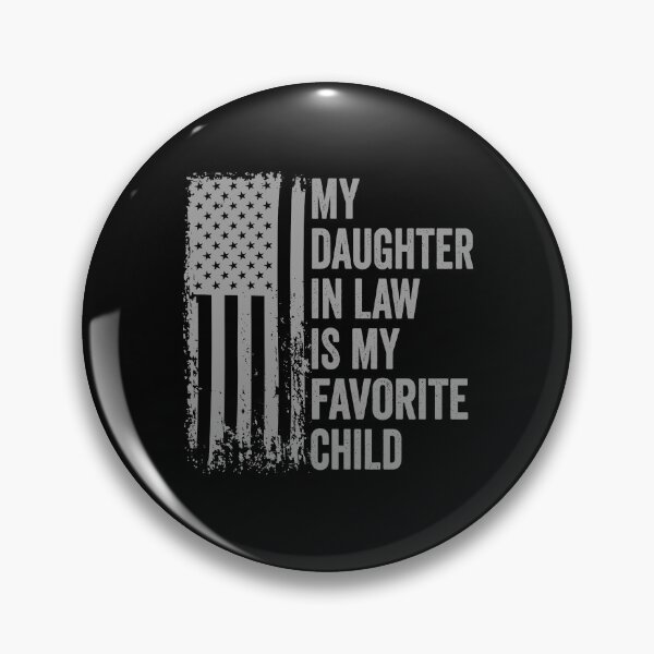 Item preview, My Daughter In Law is My Favorite Child designed and sold by Galactic-Stoner.